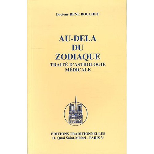 AU-DELA DU ZODIAQUE - TRAITE D'ASTROLOGIE MEDICALE
