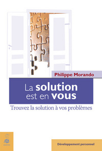 LA SOLUTION EST EN VOUS - TROUVEZ LA SOLUTION A VOS PROBLEMES
