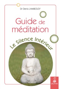 GUIDE DE MEDITATION - LE SILENCE INTERIEUR