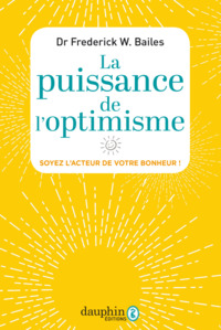 PUISSANCE DE L'OPTIMISME - SOYEZ L'ACTEUR DE VOTRE BOHNEUR!