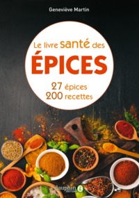 LE LIVRE SANTE DES EPICES - 27 EPICES & 200 RECETTES