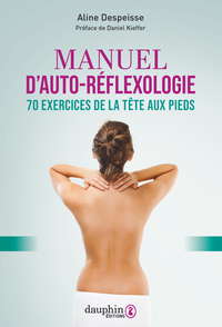 MANUEL D'AUTO-REFLEXOLOGIE - 70 EXERCICES DE LA TETE AUX PIEDS