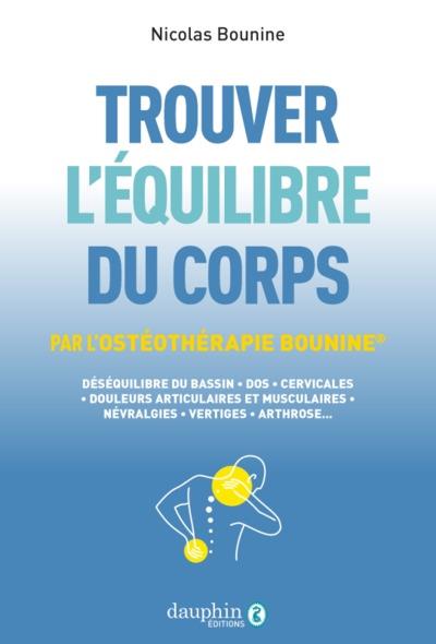 TROUVER L'EQUILIBRE DU CORPS - PAR L'OSTEOTHERAPIE BOUNINE