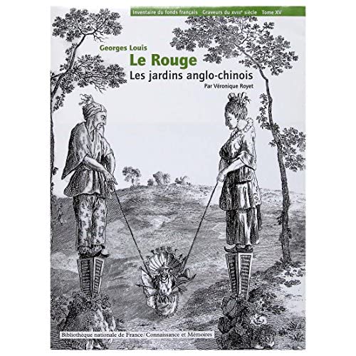 GEORGES LOUIS LE ROUGE. JARDINS ANGLO-CHINOIS. FONDS FR. GRAVEURS DU 18E. TOME 15
