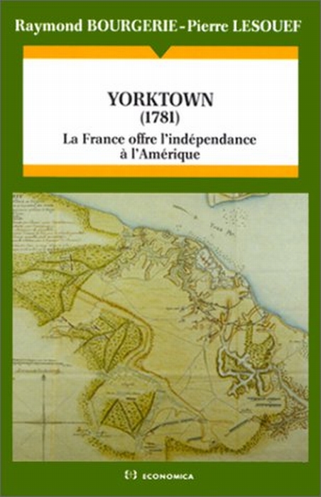YORKTOWN (1781) - LA FRANCE OFFRE L'INDEPENDANCE A L'AMERIQUE