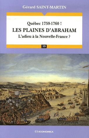 QUEBEC 1759-1760 ! LES PLAINES D'ABRAHAM - L'ADIEU A LA NOUVELLE-FRANCE ?