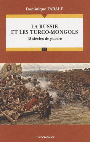 La russie et les turco-mongols - 15 siecles de guerre