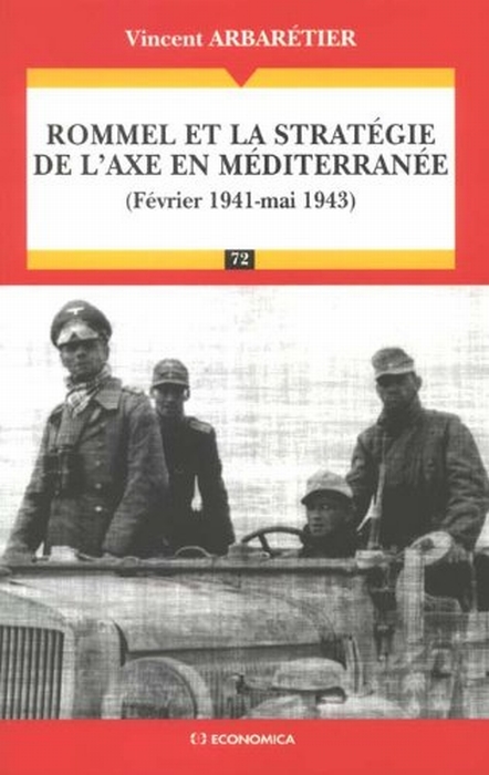 ROMMEL ET LA STRATEGIE DE L'AXE EN MEDITERRANEE (FEVRIER 1941-MAI 1943)