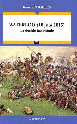 WATERLOO (18 JUIN 1815) - LA DOUBLE INCERTITUDE