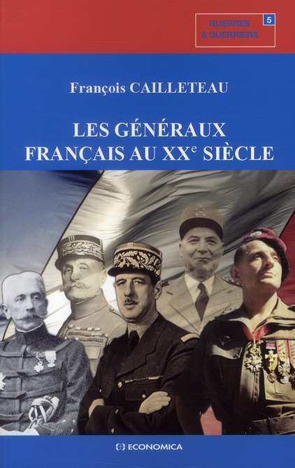 GENERAUX FRANCAIS AU XXE SIECLE (LES)