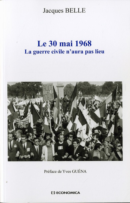 30 MAI 1968 - LA GUERRE CIVILE N'AURA PAS LIEU (LE)