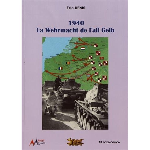1940 - LA WEHRMACHT DE FALL GELB