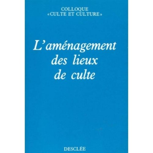 L'AMENAGEMENT DES LIEUX DE CULTE