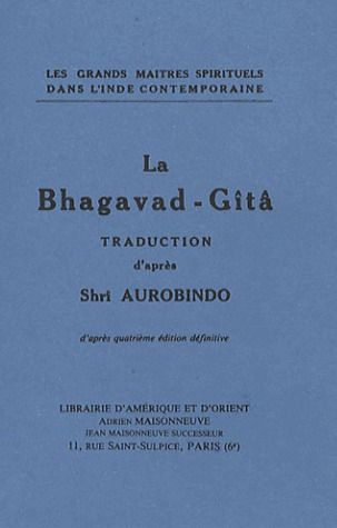 LA BHAGAVAD-GITA TRADUCTION D'APRES SHRI AUROBINDO, TEXTE FRANCAIS DE CAMILLE RAO ET JEAN HERBERT