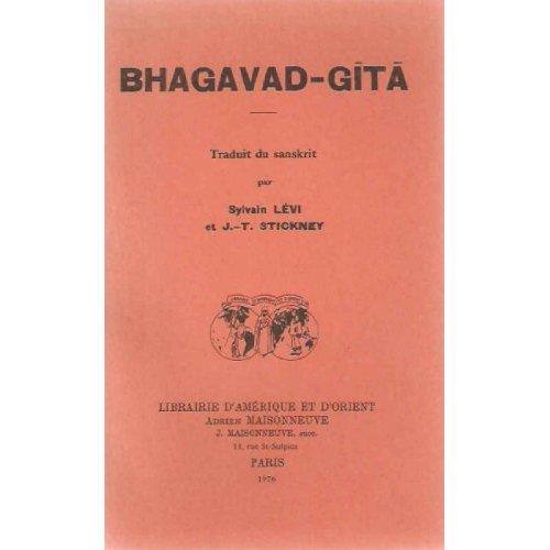 BHAGAVAD-GITA TRADUIT DU SANSKRIT PAR S. LEVI ET J.-T. STICKNEY