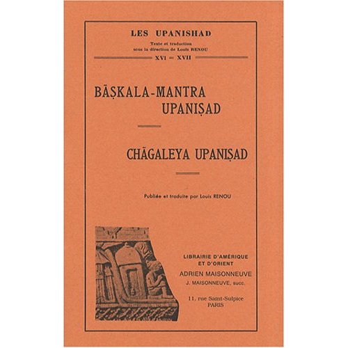 BASKALA-MANTRA UPANISAD, CHAGALEYA UPANISAD - PUBLIEE ET TRADUITE PAR L. RENOU.