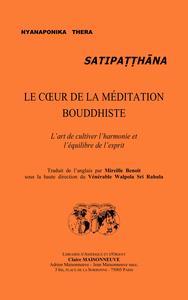 SATIPATTHANA LE COEUR DE LA MEDITATION BOUDDHISTE : L'ART DE CULTIVER L'HARMONIE ET L'EQUILIBRE DE