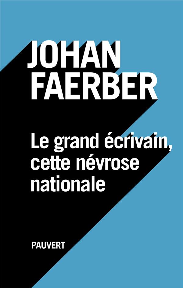 Le grand ecrivain, cette nevrose nationale