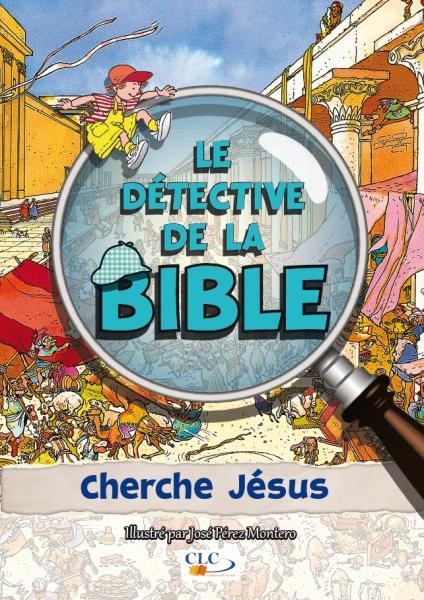 LE DETECTIVE DE LA BIBLE : CHERCHE JESUS