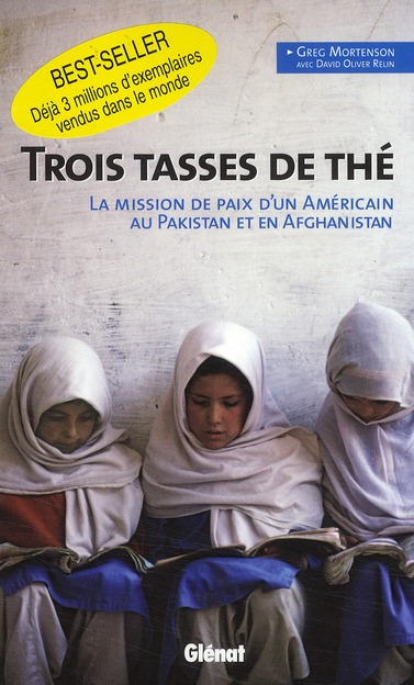 TROIS TASSES DE THE - LA MISSION DE PAIX D'UN AMERICAIN AU PAKISTAN ET EN AFGHANISTAN