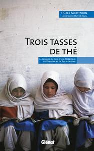 TROIS TASSES DE THE - LA MISSION DE PAIX D'UN AMERICAIN AU PAKISTAN ET EN AFGHANISTAN