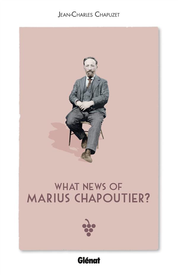 WHAT NEWS OF  MARIUS CHAPOUTIER ?