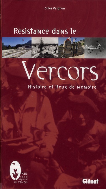 RESISTANCE DANS LE VERCORS - HISTOIRE ET LIEUX DE MEMOIRE