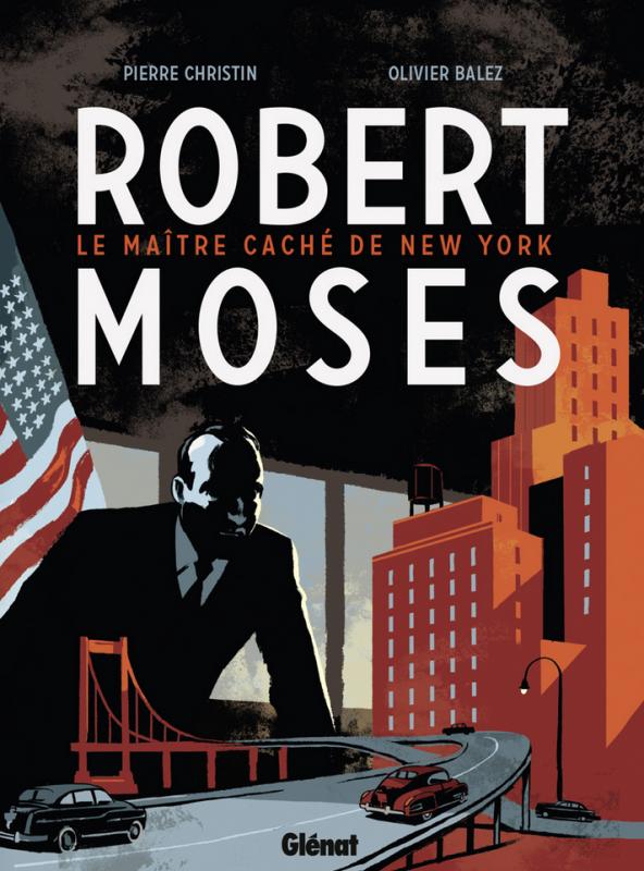ROBERT MOSES - LE MAITRE CACHE DE NEW YORK