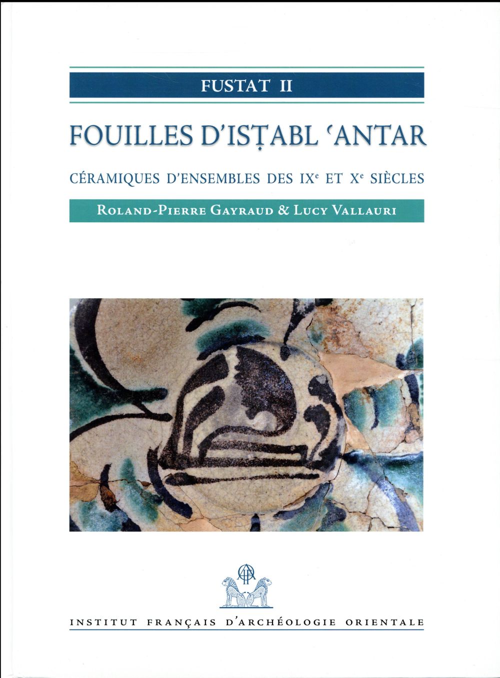 FUSTAT II. FOUILLES D'ISTABL'ANTAR