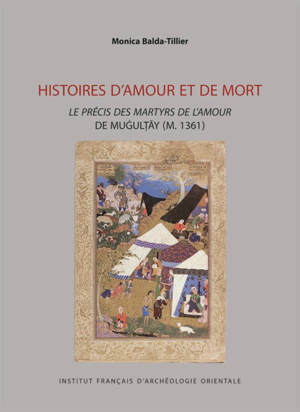 HISTOIRES D'AMOUR ET DE MORT - LE PRECIS DES MARTYRS DE L AMOUR DE MUGULTAY (M. 1361)