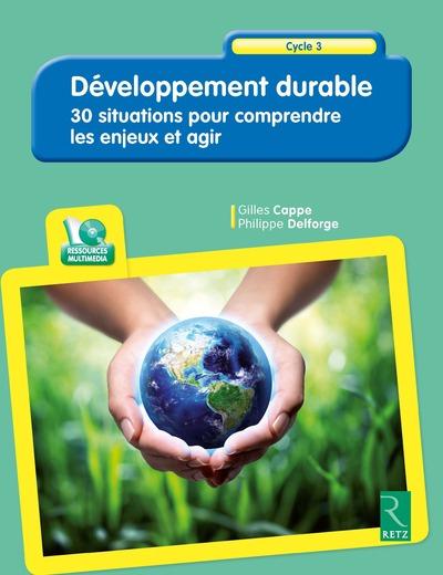 Developpement durable : 30 situations pour comprendre les enjeux et agir + cd