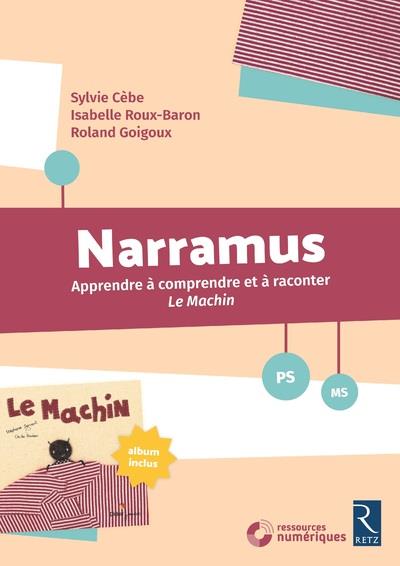 Narramus - apprendre a comprendre et a raconter le machin - ps-ms + cd-rom + album