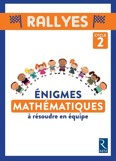 RALLYES : ENIGMES DE MATHEMATIQUES A RESOUDRE EN EQUIPE CYCLE 2 + CD ROM