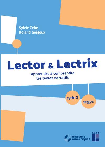 Lector et lectrix cycle 3 + cd-rom + telechargement - apprendre a comprendre les textes narratifs