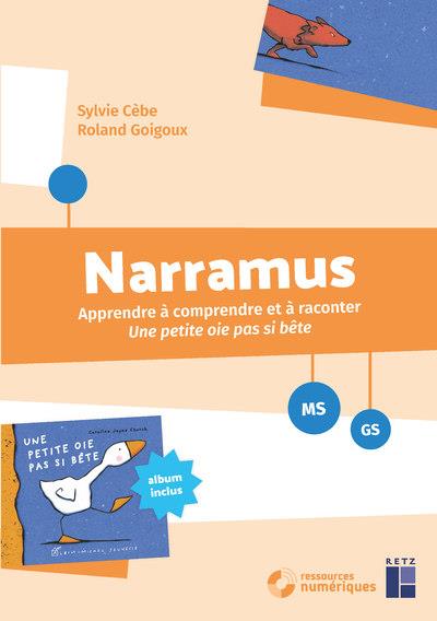 Narramus - apprendre a comprendre et a raconter : une petite oie pas si bete (+ cd-rom)