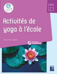ACTIVITES DE YOGA A L'ECOLE + CD-ROM - CYCLE 1, 2, 3