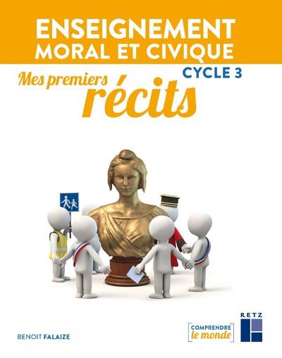 Mes premiers recits - enseignement moral et civique - cycle 3