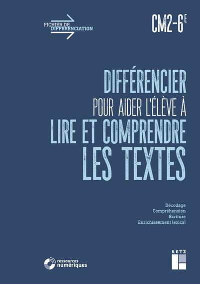 Differencier pour aider l'eleve a lire et a comprendre les textes cm2-6e + telechargement