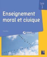 ENSEIGNEMENT MORAL ET CIVIQUE - QUESTIONNER LES NOTIONS, LES SOCIETES, LES VALEURS CYCLE 3