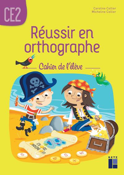 Reussir en orthographe ce2- cahier de l'eleve
