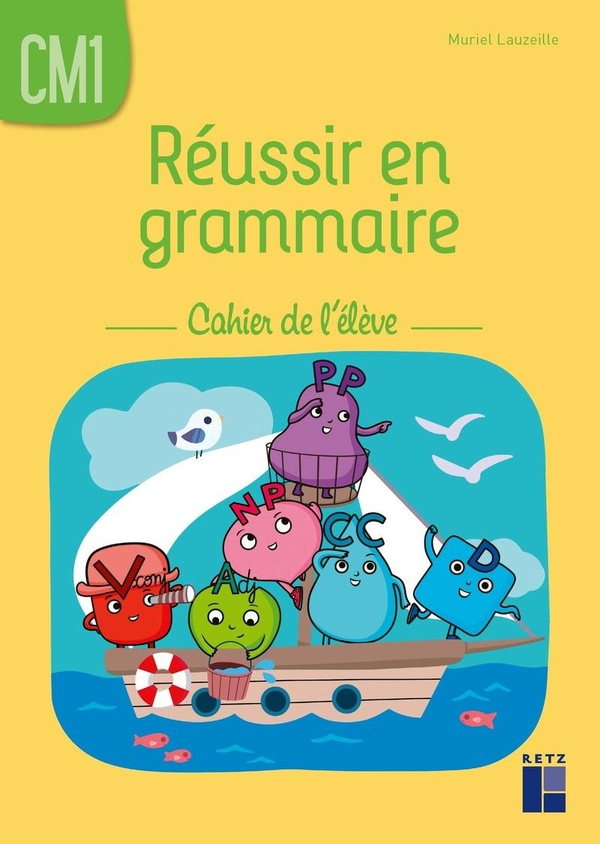 Reussir en grammaire cm1 - cahier de l'eleve