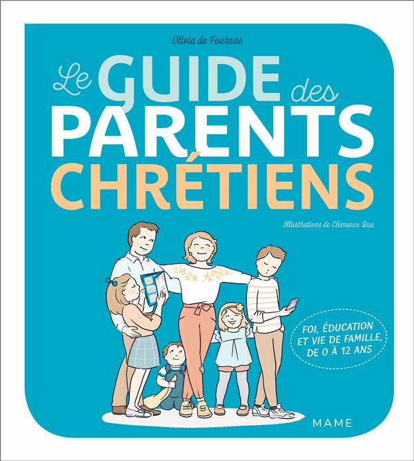 Le guide des parents chretiens - de 0 a 12 ans