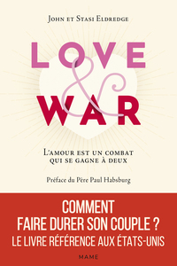 LOVE AND WAR. L'AMOUR EST UN COMBAT QUI SE GAGNE A DEUX