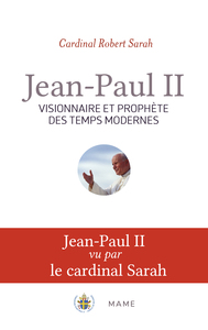 JEAN-PAUL II, VISIONNAIRE ET PROPHETE DES TEMPS MODERNES