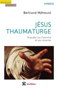 JESUS THAUMATURGE - ENQUETE SUR L'HOMME ET SES MIRACLES