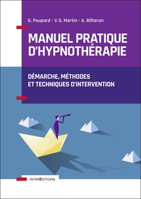 MANUEL PRATIQUE D'HYPNOTHERAPIE - DEMARCHE, METHODES ET TECHNIQUES D'INTERVENTION