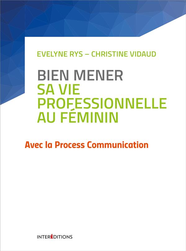 BIEN MENER SA VIE PROFESSIONNELLE AU FEMININ - AVEC LA PROCESS COMMUNICATION