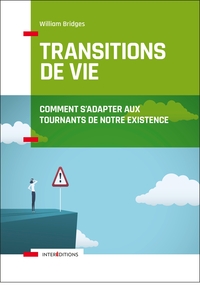 LES TRANSITIONS DE VIE - COMMENT S'ADAPTER AUX TOURNANTS DE NOTRE EXISTENCE