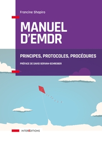 MANUEL D'EMDR - PRINCIPES, PROTOCOLES, PROCEDURES
