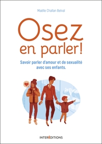 OSEZ EN PARLER ! - SAVOIR PARLER D'AMOUR ET DE SEXUALITE AVEC SES ENFANTS